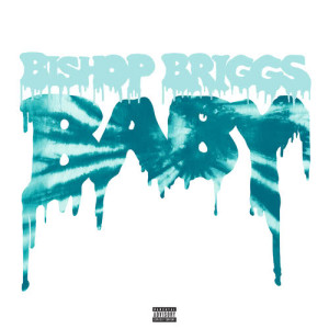 收聽Bishop Briggs的Baby (Explicit)歌詞歌曲