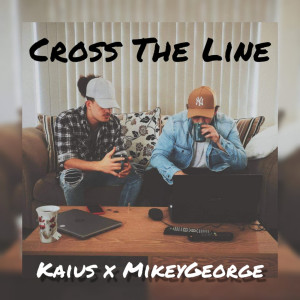 Dengarkan lagu Cross the Line nyanyian Kaius dengan lirik