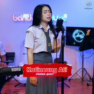 Listen to Katineung Ati (Live) song with lyrics from Chelen Putri