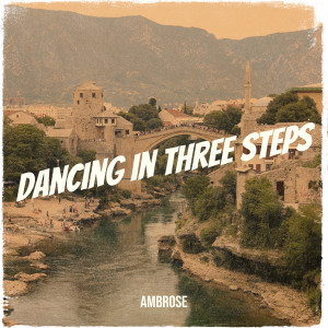 ดาวน์โหลดและฟังเพลง Dancing in Three Steps พร้อมเนื้อเพลงจาก Ambrose