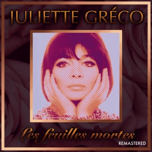 Juliette Greco的專輯Les feuilles mortes (Remastered)