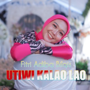 Listen to Utiwi Kalao Lao song with lyrics from Fitri Adiba Bilqis
