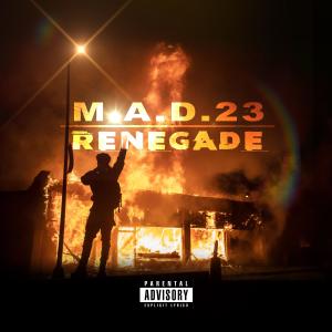 Listen to Renegade (Explicit) song with lyrics from M.A.D.23