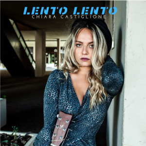 Listen to Lento lento song with lyrics from Chiara Castiglione