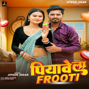 Listen to Piyawe La Frooti song with lyrics from Jitesh Jigar