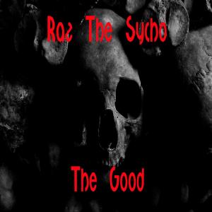 Raz The Sycho的專輯The Good (Explicit)