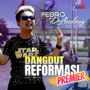 Dengarkan lagu Dangdut Reformasi Premier nyanyian Febro D'academy dengan lirik
