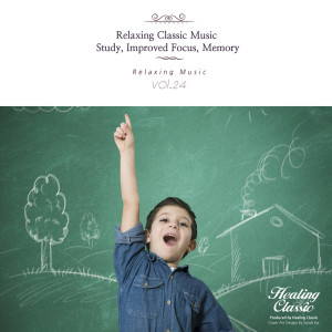 อัลบัม Relaxing Classic Muisc Study, Improved Focus, Memory, Vol. 24 ศิลปิน Healing Classic