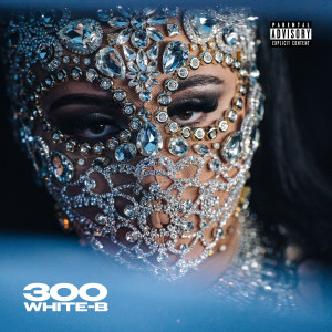 Album 300 (Explicit) from White-B