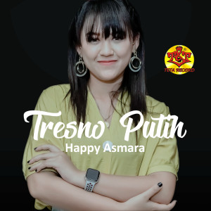 Dengarkan lagu Tresno Putih nyanyian Happy Asmara dengan lirik