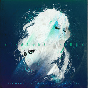 收聽Rob Deaner的Stranger Things歌詞歌曲