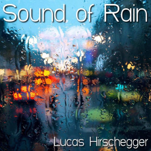 Dengarkan Sound of Rain lagu dari Lucas Hirschegger dengan lirik
