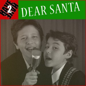 收聽Have2Have的Dear Santa歌詞歌曲