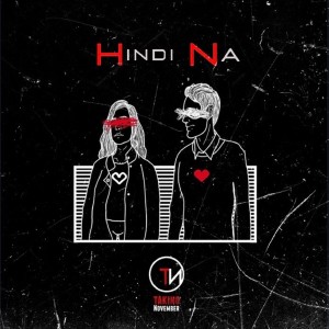 Listen to Hindi Na song with lyrics from Taking November