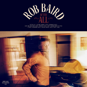 ดาวน์โหลดและฟังเพลง After All พร้อมเนื้อเพลงจาก Rob Baird