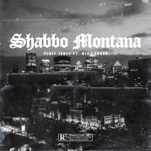 Listen to Shabbo Montana (Explicit) song with lyrics from Percy Jones