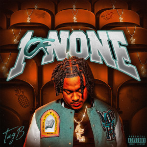 Album 1 OF NONE (Explicit) from Tay B