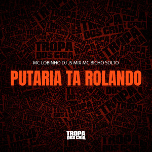 Mc Lobinho的專輯PUTARIA TA ROLANDO (Explicit)