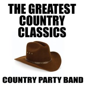 Country Party Band的專輯The Greatest Country Classics