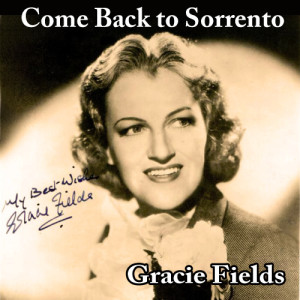 收聽Gracie Fields的Come Back to Sorrento歌詞歌曲