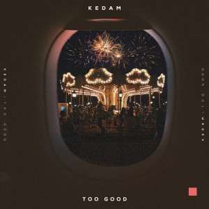 ดาวน์โหลดและฟังเพลง Too Good (Explicit) พร้อมเนื้อเพลงจาก Kedam