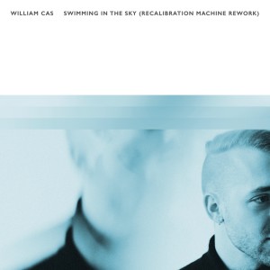 Dengarkan lagu Swimming In The Sky (Recalibration Machine Rework) nyanyian William Cas dengan lirik