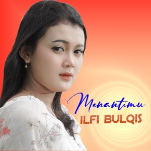 Listen to Menantimu song with lyrics from Ilfi Bulqis