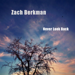 收聽Zach Berkman的Never Look Back歌詞歌曲
