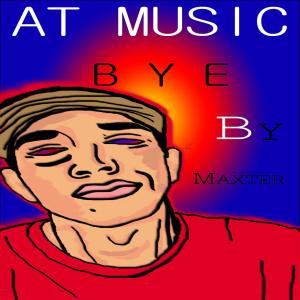 Listen to Bye song with lyrics from Maxter