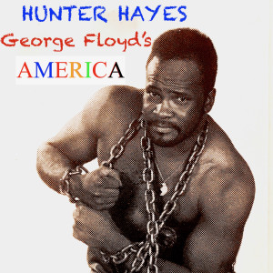 Album George Floyd's America (Explicit) from Hunter Hayes