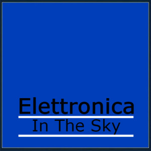 Dengarkan Elettronica-In The Sky.wav lagu dari Elettronica dengan lirik