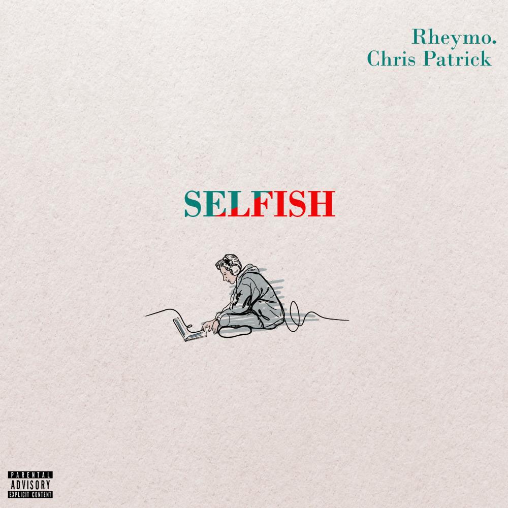 SELFISH (feat. Chris Patrick) (Explicit)