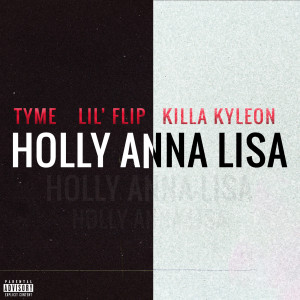收听Tyme的Holly Anna Lisa (Explicit)歌词歌曲