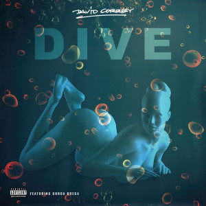 收聽David Correy的Dive (Explicit)歌詞歌曲