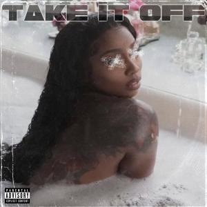 ดาวน์โหลดและฟังเพลง Take it Off (Explicit) พร้อมเนื้อเพลงจาก Lil Majorr