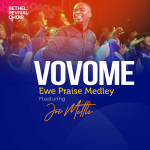 Listen to Vovome Ewe Praise Medley (Live) song with lyrics from Bethel Revival Choir