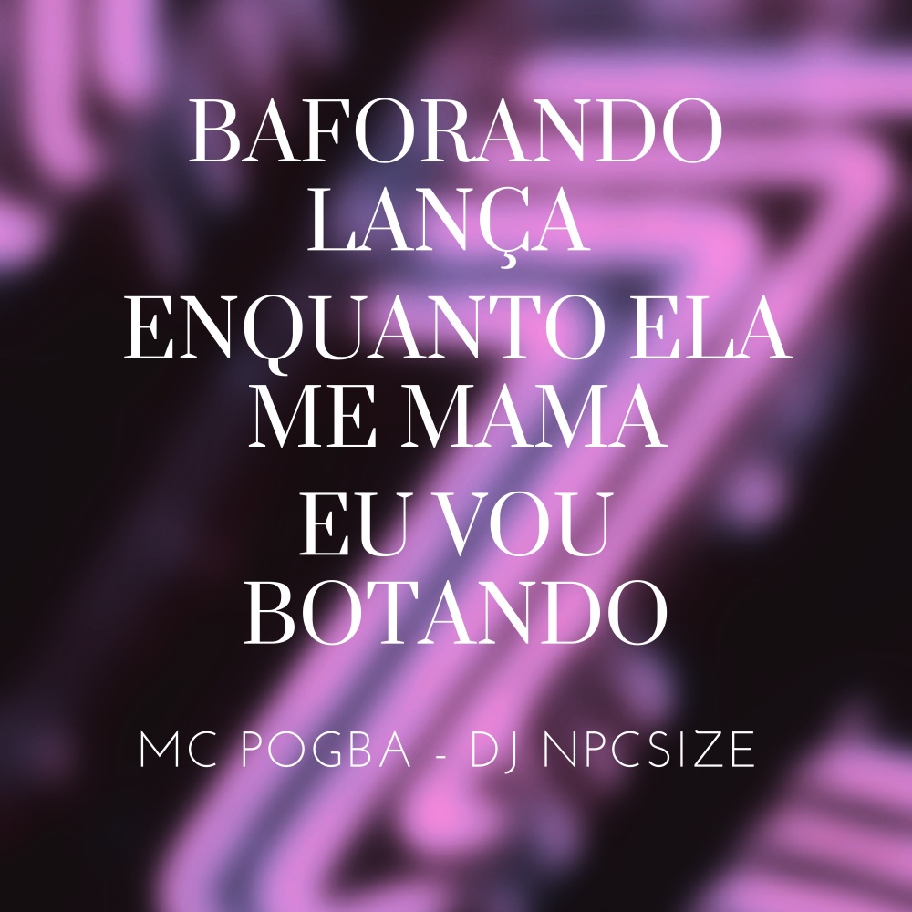 Baforando Lança Enquanto Ela Me Mama - Eu Vou Botando  Slowed + Reverb (Explicit)