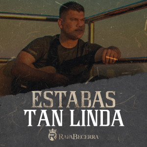 Listen to Estabas tan linda song with lyrics from Rafa Becerra