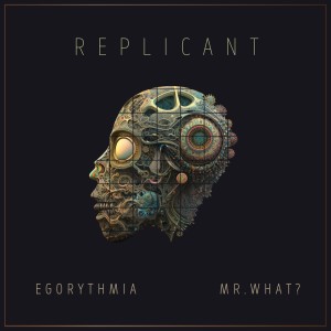 Egorythmia的专辑Replicant