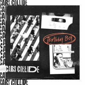 收聽Birthday Boy的Cars Collide (Explicit)歌詞歌曲
