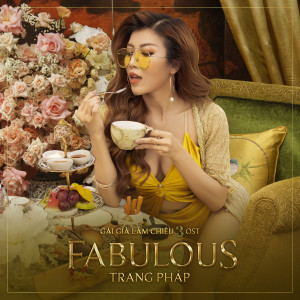 Listen to Fabulous (From "Gái Già Lắm Chiêu 3") song with lyrics from Trang Pháp