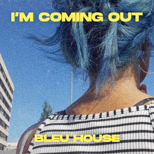 BLEU HOUSE的專輯I'm Coming Out