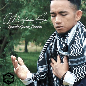 收听Musliadi Sa的Sarah Aneuk Dayah歌词歌曲