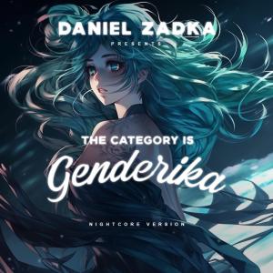 收听Genderika的The Category is... Genderika (feat. Daniel Zadka) (Explicit)歌词歌曲
