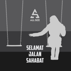 Dengarkan Selamat Jalan Sahabat lagu dari All Size dengan lirik
