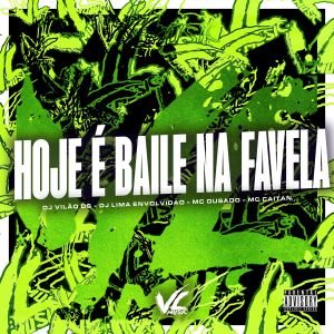 收聽DJ Vilão DS的Hoje É Baile na Favela (feat. DJ LIMA ENVOLVIDÃO|Explicit)歌詞歌曲