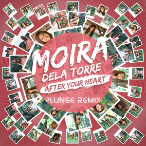 Listen to After Your Heart Plunge Remix (Plunge Remix) song with lyrics from Moira Dela Torre