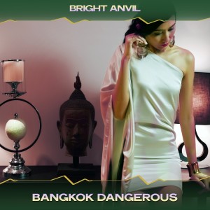 Listen to Bangkok Dangerous (Long Sine Deep Mix, 24 Bit Remastered) song with lyrics from Bright Anvil