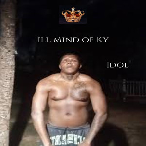 Listen to Idol (Explicit) song with lyrics from ill Mind of Ky