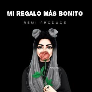 收聽Remi Produce的Mi Regalo Mas Bonito (Explicit)歌詞歌曲